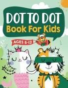 Dot to Dot Book for Kids Ages 8-12