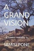A Grand Vision: ...academic morality iv