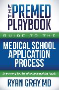 The Premed Playbook Guide to the Medical School Application Process