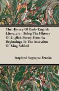 The History of Early English Literature - Being the History of English Poetry from Its Beginnings to the Accession of King Aelfred