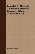 Lancelot of the Laik - A Scottish Metrical Romance, (about 1490-1500 A.D.)