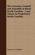 The Governor, Council and Assembly in Royal North Carolina - Land Tenure in Proprietary North Carolina