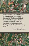 Oration on the Life and Character of Gilbert Motier de Lafayette - Delivered at the Request of Both Houses of the Congress of the United States, Befor