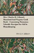 Mrs. Charles H. Gibson's Maryland and Virginia Cook Book - Containing Numerous Valuable Receipts for Aid in Housekeeping