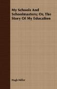 My Schools and Schoolmasters, Or, the Story of My Education