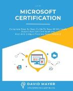 Microsoft Certification: Complete step by step guide to pass all Microsoft Exams and get certifications real and unique practice tests included