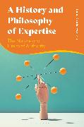 A History and Philosophy of Expertise