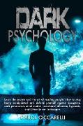 Dark Psychology: Learn the secrets and the Art of reading people. How to stop being manipulated and defend yourself against Deception