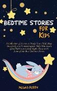 Bedtime Stories for Kids: Collection of Stories to Make Your Child Sleep Peacefully and Uninterrupted. Help Him Learn Good Habits and Sleep Righ