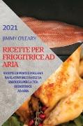 Ricette Per Friggitrice Ad Aria 2021 (Air Fryer Recipes Italian Edition): Ricette Di Pesce E Pollame Sane, Gustose E Facili Da Eseguire Per La Tua Fri