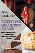 RICETTE PER FRIGGITRICE AD ARIA 2021 (AIR FRYER RECIPES ITALIAN EDITION)