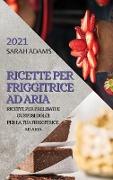 RICETTE PER FRIGGITRICE AD ARIA 2021 (AIR FRYER RECIPES ITALIAN EDITION)