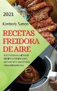 RECETAS FREIDORA DE AIRE 2021 (AIR FRYER RECIPES SPANISH EDITION)