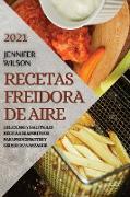 RECETAS FREIDORA DE AIRE 2021 (AIR FRYER RECIPES SPANISH EDITION)