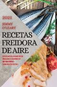 RECETAS FREIDORA DE AIRE 2021 (AIR FRYER RECIPES SPANISH EDITION)