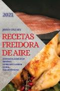 RECETAS FREIDORA DE AIRE 2021 (AIR FRYER RECIPES SPANISH EDITION)