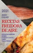 RECETAS FREIDORA DE AIRE 2021 (AIR FRYER RECIPES SPANISH EDITION)