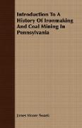 Introduction to a History of Ironmaking and Coal Mining in Pennsylvania