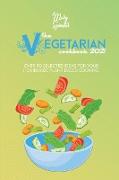 The Vegetarian Cookbook 2021: Over 50 Selected Ideas For Your Homemade Plant Based Cooking