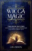 Wicca Magic: This Book Includes: 3 Manuscripts: Wicca Moon Magic, Wicca Crystal Magic, Wicca Book of Herbal Spells