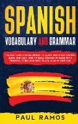 Spanish Vocabulary and Grammar: The Best Guide for Beginners to Learn and Speak Spanish Quick and Easy. How to Build Common Phrases with Principal Ver