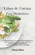 Libro de Cocina Para Diabéticos: LAS MEJORES RECETAS, CON COMIDAS EQUILIBRADAS Y LAS COMBINACIONES DE ALIMENTOS ADECUADAS PARA ESTABLECER UNA DIETA CO