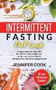 Intermittent Fasting Diet Guide: A Complete Step-By-Step Guide for Heal Your Body, Weight Loss, Fat Burn and Live in a Healthy and Happy Way with the