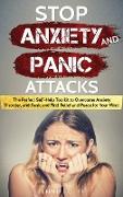 Stop Anxiety and Panic Attacks: The Perfect Self-Help Toolkit to Overcome Anxiety Disorder, end Panic and Find Relief and Peace for your Mind