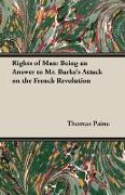 Rights of Man: Being an Answer to Mr. Burke's Attack on the French Revolution