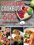 The Diabetic Cookbook: The best beginner's guide, over 600 Easy and Healthy Diabetic Diet recipes and Prediabetes