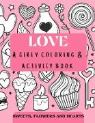 Love - a girly coloring & activity book Sweets, Flowers, and Hearts