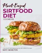 Plant-based Sirtfood Diet Cookbook