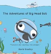 The Adventures of Big Head Bob - Transform Your Weakness into Strength
