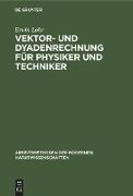 Vektor- und Dyadenrechnung für Physiker und Techniker