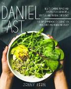 The Daniel Fast: How to Combine Prayer and Fasting for a Wonderful Spiritual and Physical Experience - 21-Day Commitment to Strengthen