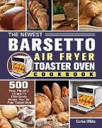 The Newest Barsetto Air Fryer Toaster Oven Cookbook