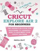 CRICUT EXPLORE AIR 2 FOR BEGINNERS