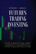Futures Trading Investing: Tips For Intermediate Futures Traders, Financial Leverage, Trading Plan, Diversification. Everything You Need to Start