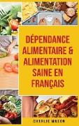 Dépendance alimentaire & Alimentation Saine En français