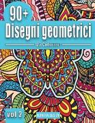 90+ disegni geometrici da colorare Vol. II: Libro da colorare per adulti antistress, con motivi geometrici - Amazing Patterns Adult Coloring Book ( It