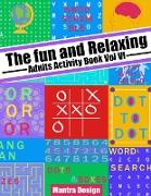 The Fun and relaxing Adult Activity Book vol 4: with Puzzle, Mazes, Crossword, Cryptograms, Words search and More!