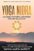 Yoga Nidra Immensely Powerful Meditation for Deep Relaxation: The Simplest Practice for Everyone, from Children to Seniors, to Lessen Stress, Sleep De