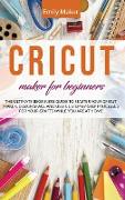 CRICUT MAKER FOR BEGINNERS