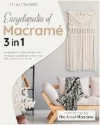 Encyclopedia of Macramé [3 Books in 1]: Knotting Ideas, Illustrated Macramé Projects on a Budget to Revolutionize Every Room in Your Home!