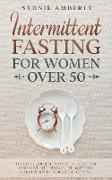 INTERMITTENT FASTING FOR WOMEN OVER 50