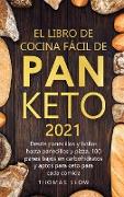 El Libro de Cocina Fácil de Pan Keto 2021: Desde panecillos y bollos hasta panecillos y pizza, 100 panes bajos en carbohidratos y aptos para ceto para
