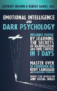 Emotional Intelligence and Dark Psychology: Influence people by learning the secrets of manipulation and mind control in 7 days. Master over 30 forbid