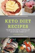 Keto Diet Recipes: The Most Delicious Appetizer and Seafood Recipes to Lose Weight and Be More Energetic