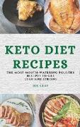 Keto Diet Recipes: The Most Mouth-Watering Poultry Recipes to Get Lean and Strong