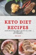 Keto Diet Recipes: Many Delicious Meat Recipes to Lose Weight and Get Stronger